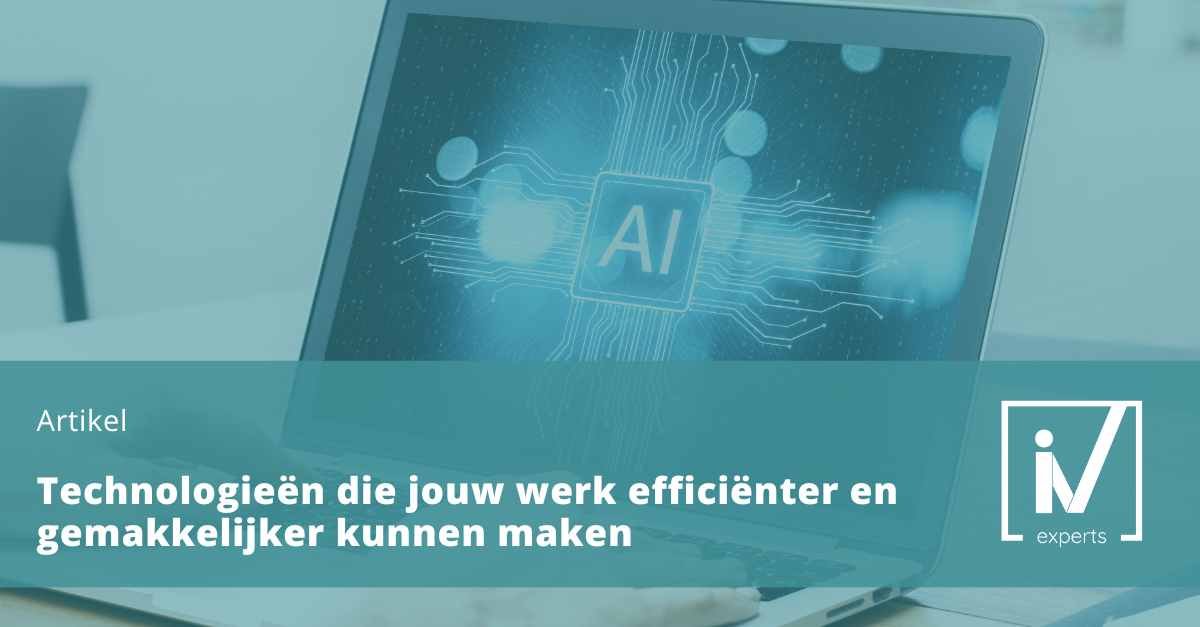 Artikel - Technologieën die jouw werk efficiënter en gemakkelijker kunnen maken